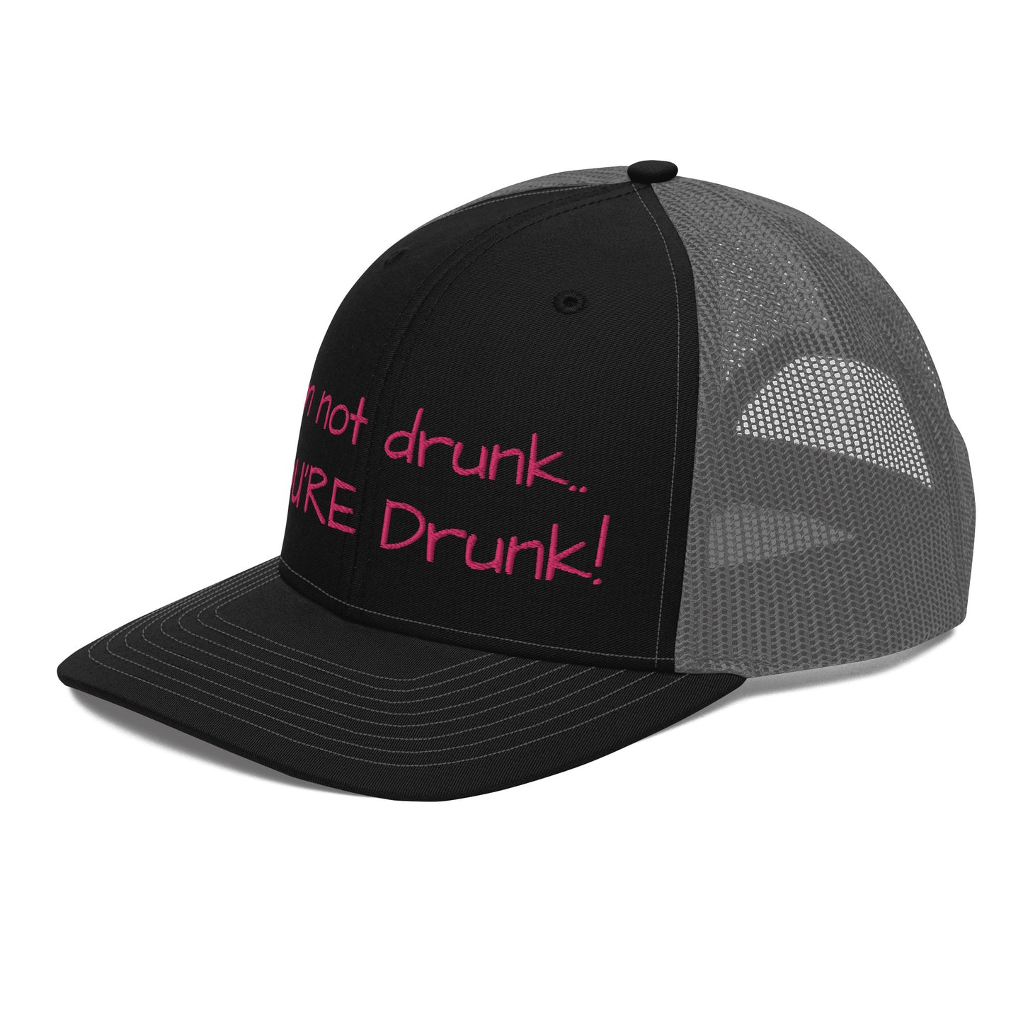 "Im not drunk, youre drunk!" Trucker Cap