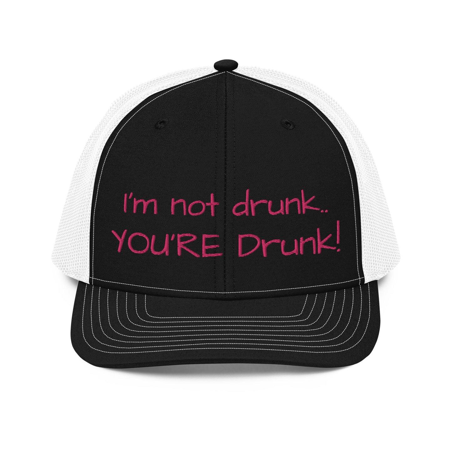 "Im not drunk, youre drunk!" Trucker Cap