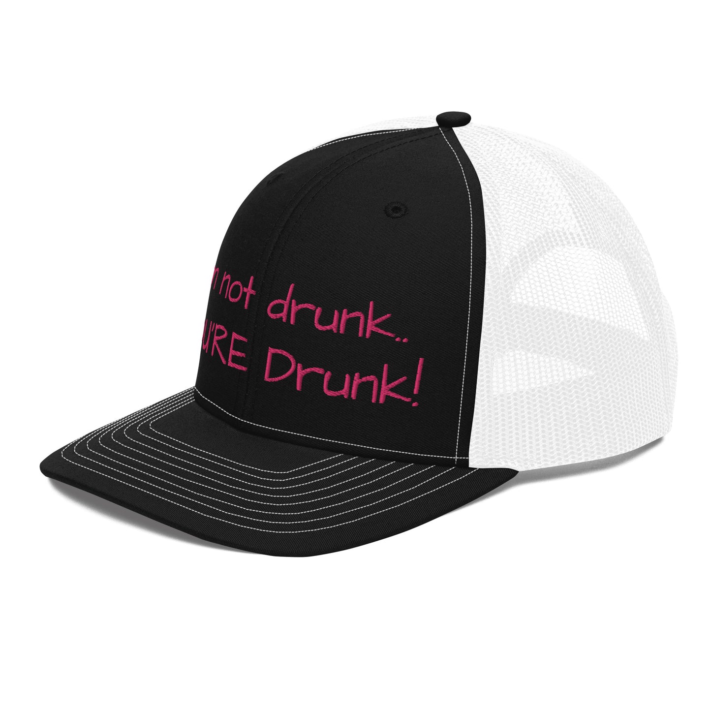 "Im not drunk, youre drunk!" Trucker Cap