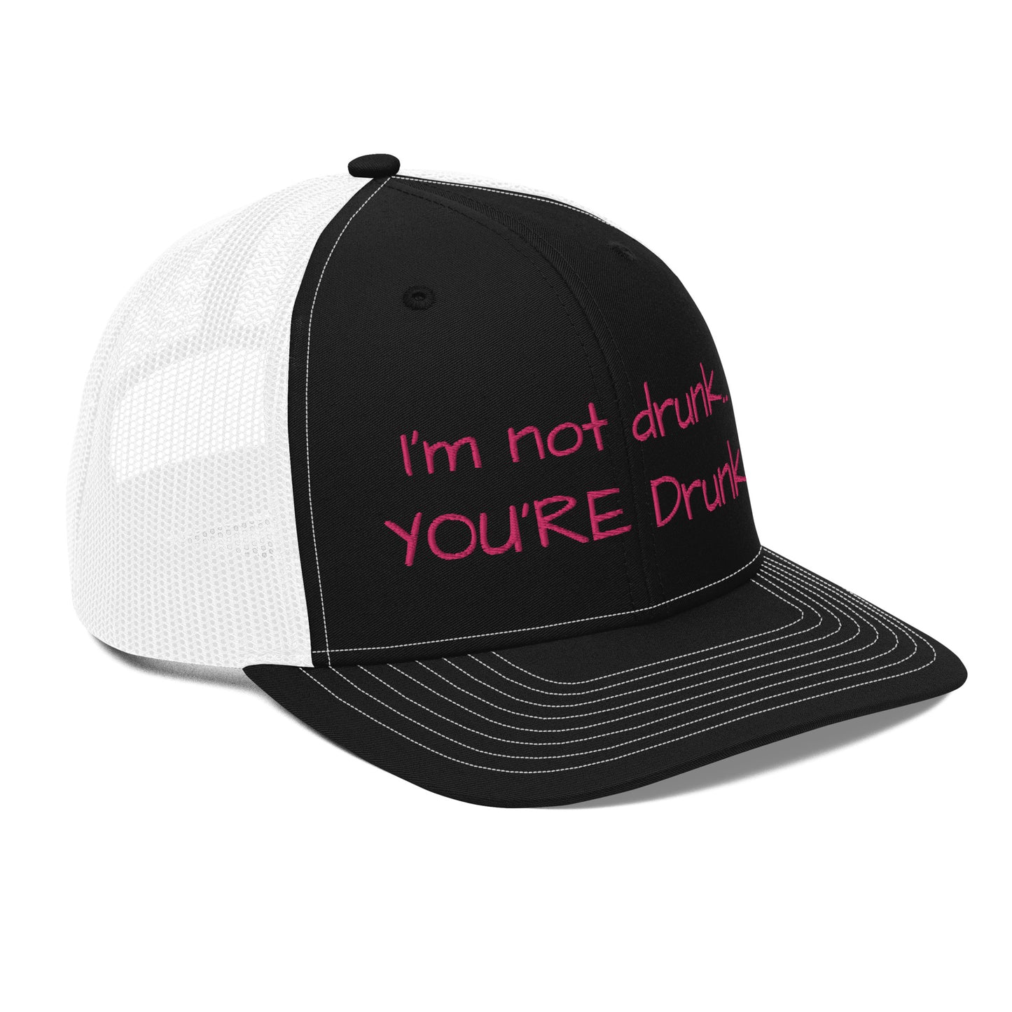 "Im not drunk, youre drunk!" Trucker Cap