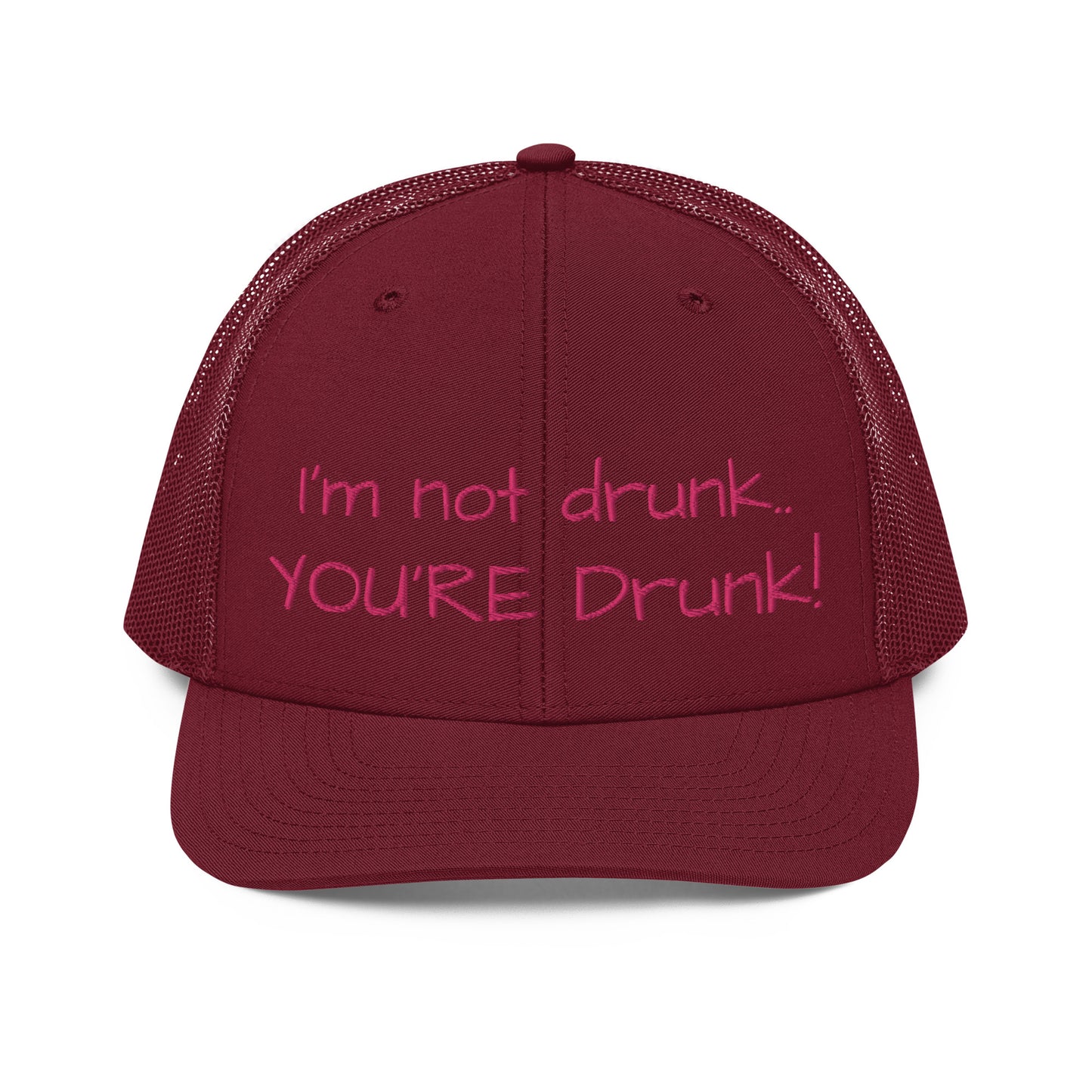 "Im not drunk, youre drunk!" Trucker Cap