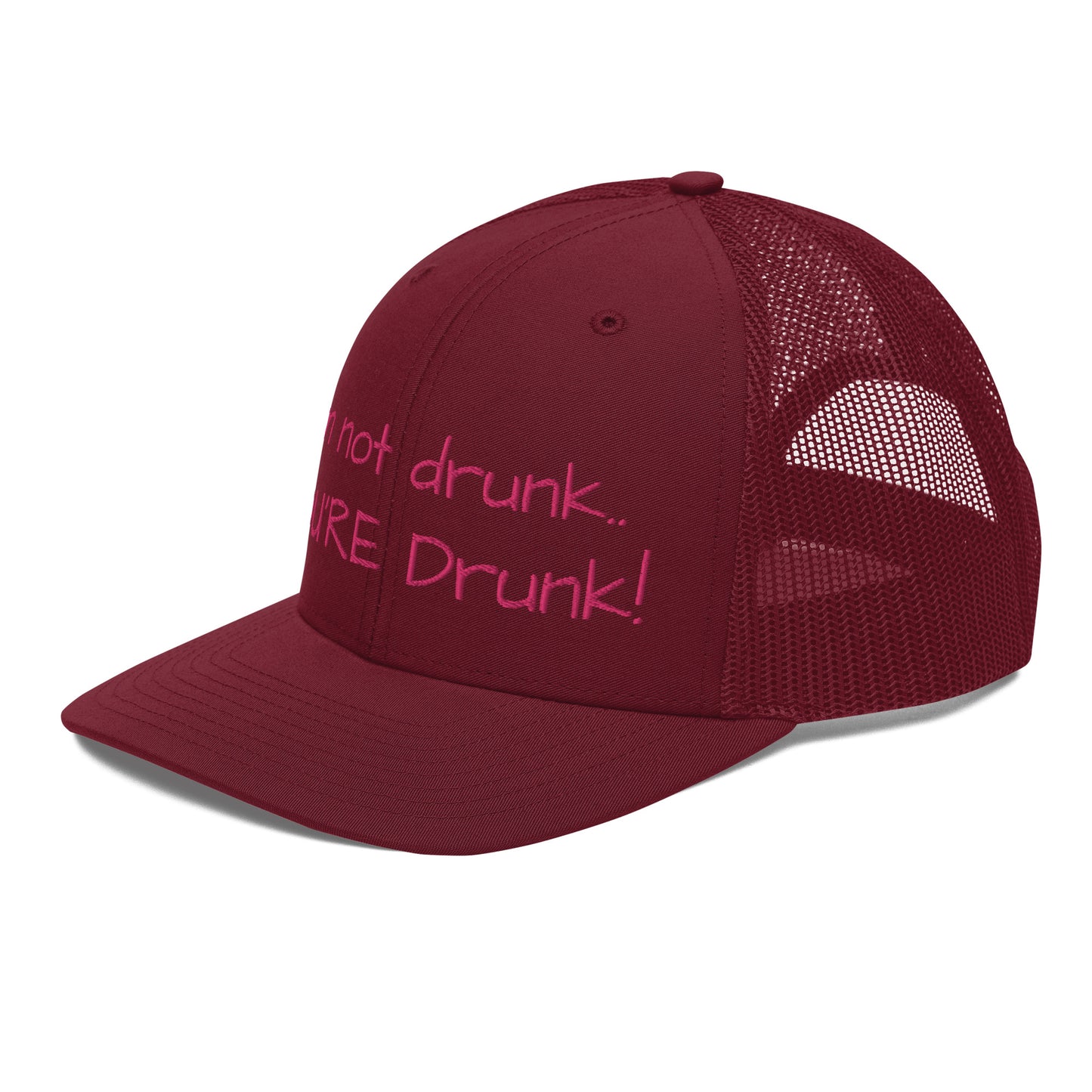 "Im not drunk, youre drunk!" Trucker Cap