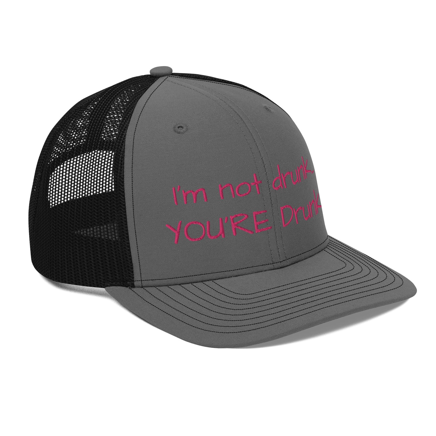 "Im not drunk, youre drunk!" Trucker Cap