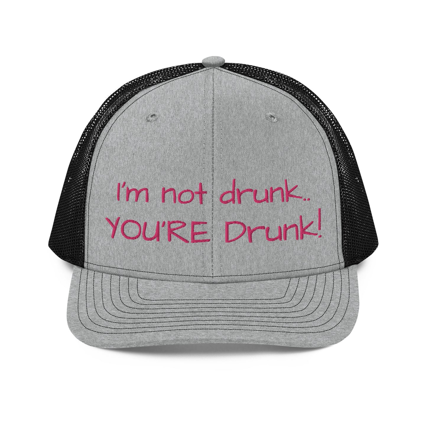 "Im not drunk, youre drunk!" Trucker Cap