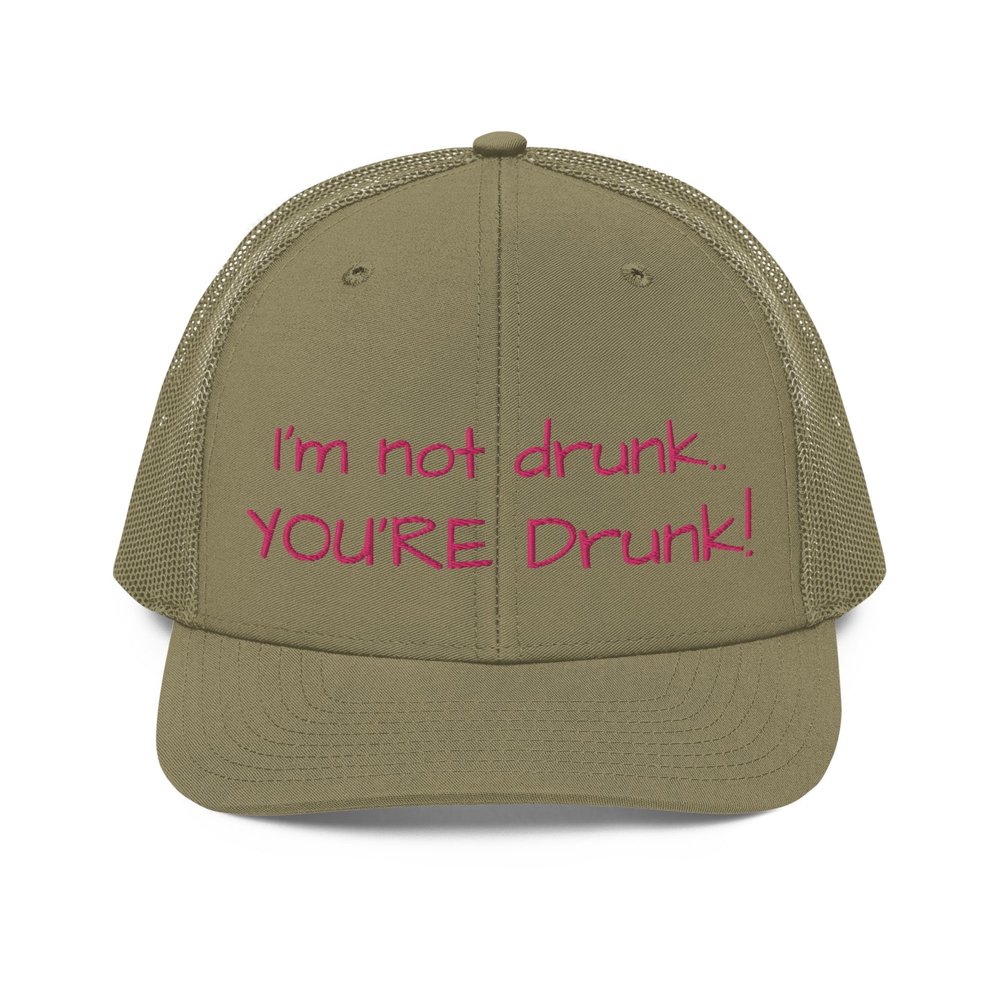 "Im not drunk, youre drunk!" Trucker Cap